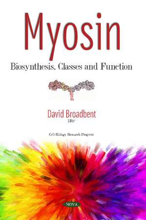 Myosin: Biosynthesis, Classes and Function de David Broadbent