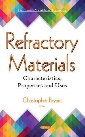 Refractory Materials: Characteristics, Properties and Uses de Christopher Bryant