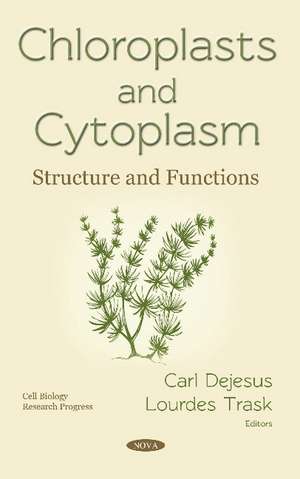 Chloroplasts and Cytoplasm: Structure and Functions de Carl Dejesus