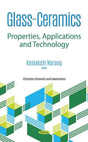 Glass-Ceramics: Properties, Applications and Technology de Kamakshi Narang