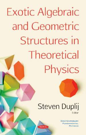 Duplij, S: Exotic Algebraic and Geometric Structures in Theo de Steven Duplij