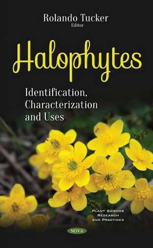 Halophytes: Identification, Characterization and Uses de Rolando Tucker