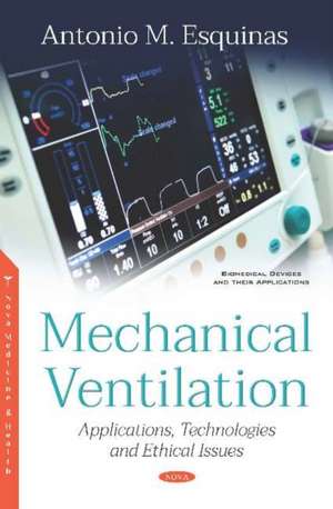Mechanical Ventilation: Applications, Technologies and Ethical Issues de Antonio M. Esquinas
