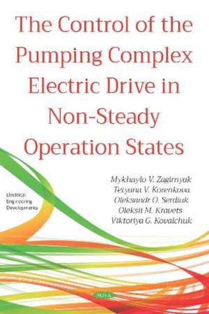 The Control of the Pumping Complex Electric Drive in Non-Steady Operation States de Mykhaylo V. Zagirnyak