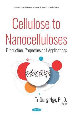 Cellulose to Nanocelluloses: Production, Properties and Applications de TriDung (TD) Ngo Ph.D