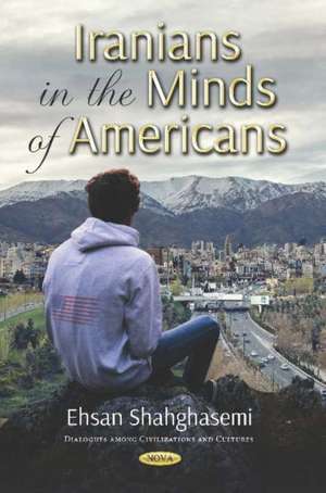 Shahghasemi, E: Iranians in the Minds of Americans de Ehsan Shahghasemi