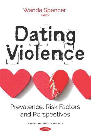 Dating Violence: Prevalence, Risk Factors and Perspectives de Wanda Spencer