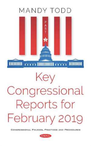 Key Congressional Reports for February 2019. Volume 2 de Mandy Todd