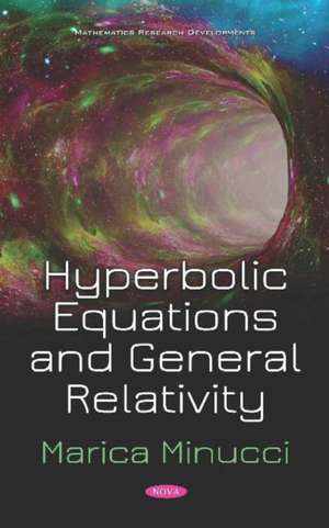 Hyperbolic Equations and General Relativity de Marica Minucci