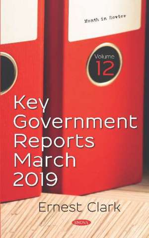 Key Government Reports for March 2019. Volume 12