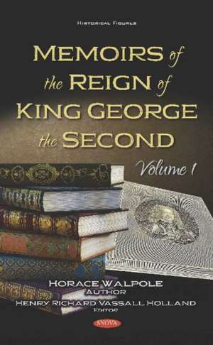 Memoirs of the Reign of King George the Second. Volume 1 de Horace Walpole