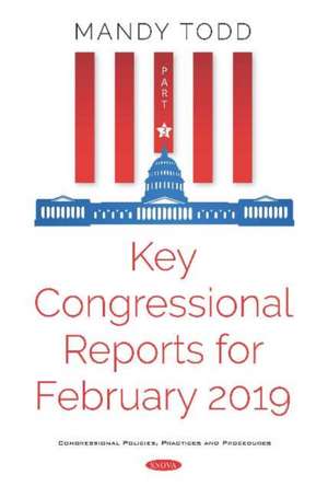 Key Congressional Reports for February 2019. Part III de Mandy Todd