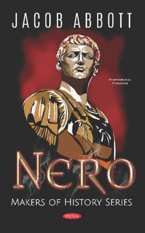 Abbott, J: Nero. Makers of History Series de Jacob Abbott