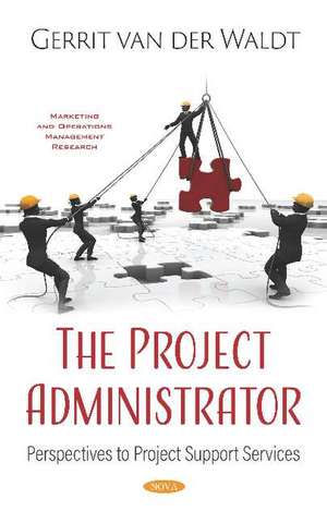 The Project Administrator: Perspectives to Project Support Services de Gerrit van der van der Waldt