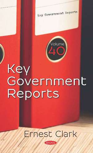 Key Government Reports: Volume 40 de Ernest Clark