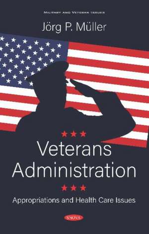 Veterans Administration: Appropriations and Health Care Issues de JArg MA"ller