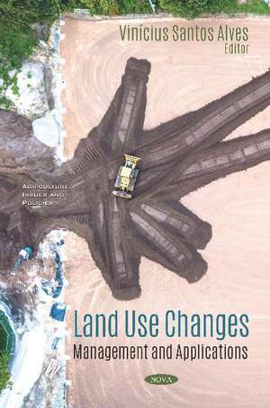 Land Use Changes: Management and Applications de Vinícius Santos Alves