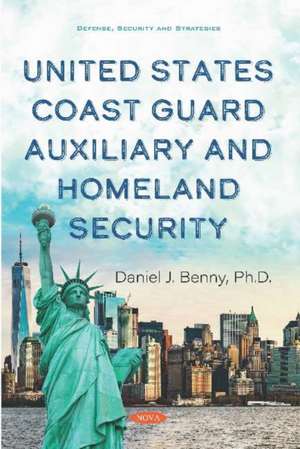 United States Coast Guard Auxiliary and Homeland Security de Daniel J.PhD Benny