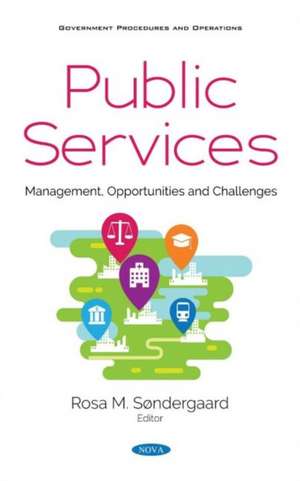 Public Services: Management, Opportunities and Challenges de Rosa M Sondergaard