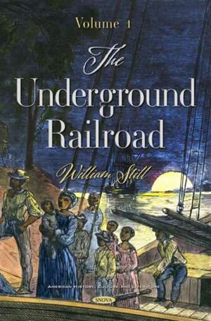 Still, W: The Underground Railroad. Volume 1 de William Still