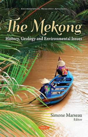 The Mekong: History, Geology and Environmental Issues de Simone Marseau
