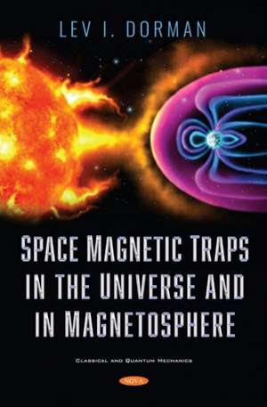 Dorman, L: Space Magnetic Traps in the Universe and in Magne de Lev I. Dorman