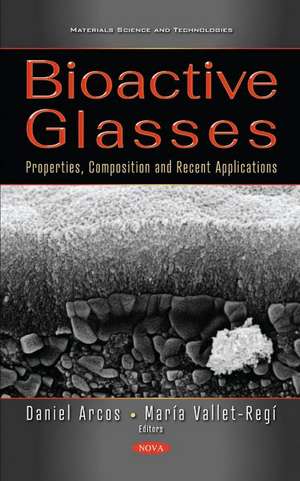Bioactive Glasses: Properties, Composition and Recent Applications de Daniel Arcos