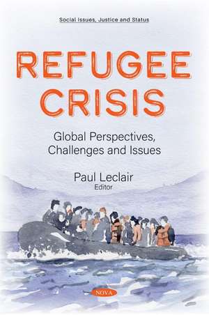 Refugee Crisis: Global Perspectives, Challenges and Issues de Paul Leclair