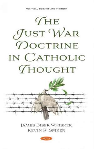 Just War Doctrine in Catholic Thought de James Biser Whisker