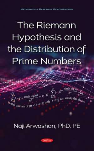 Riemann Hypothesis and the Distribution of Prime Numbers de Naji Arwashan