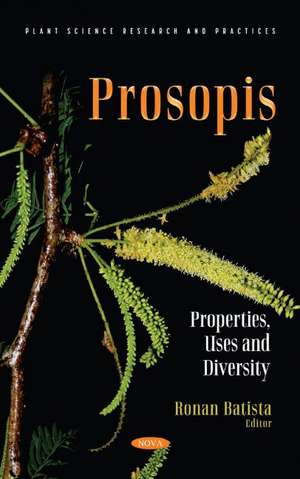 Prosopis: Properties, Uses and Diversity de Ronan Batista