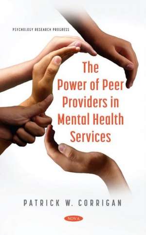 Corrigan, P: The Power of Peer Providers in Mental Health Se de Patrick W. Corrigan