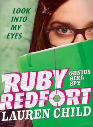 Ruby Redfort Look Into My Eyes de Lauren Child