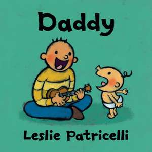 Daddy de Leslie Patricelli