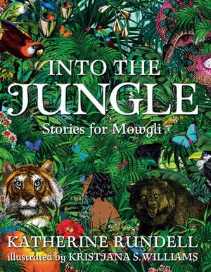 Into the Jungle: Stories for Mowgli de Katherine Rundell