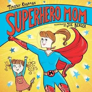 Superhero Mom de Timothy Knapman