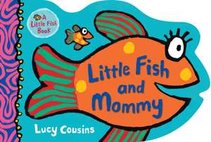 Little Fish and Mommy de Lucy Cousins