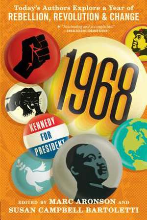 1968: Today's Authors Explore a Year of Rebellion, Revolution, and Change de Marc Aronson