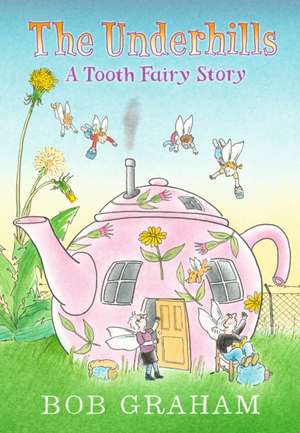 The Underhills: A Tooth Fairy Story de Bob Graham