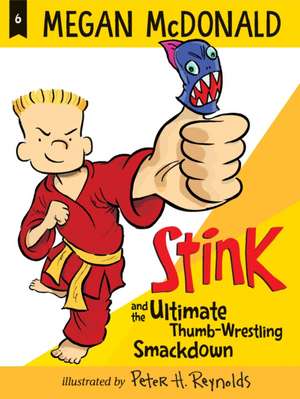 Stink and the Ultimate Thumb-Wrestling Smackdown de Megan McDonald