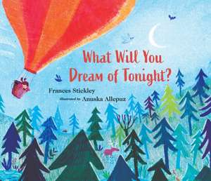 What Will You Dream of Tonight? de Frances Stickley