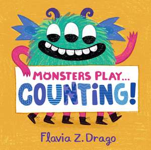 Monsters Play... Counting! de Flavia Z Drago