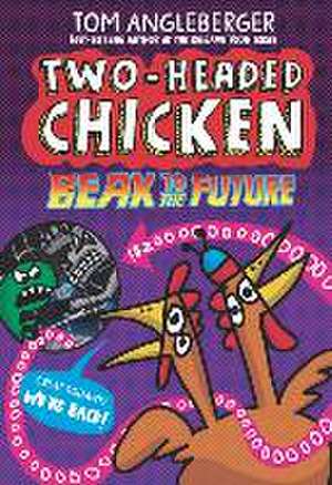 Two-Headed Chicken: Beak to the Future de Tom Angleberger