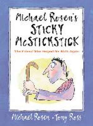 Michael Rosen's Sticky McStickstick: The Friend Who Helped Me Walk Again de Michael Rosen