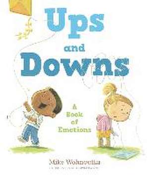 Ups and Downs: A Book of Emotions de Mike Wohnoutka