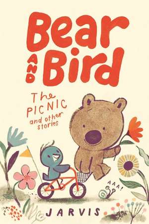 Bear and Bird: The Picnic and Other Stories de Jarvis