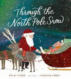 Through the North Pole Snow de Polly Faber