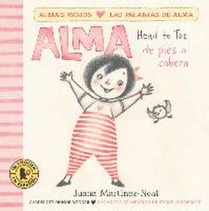 Alma, Head to Toe/Alma, de Pies a Cabeza de Juana Martinez-Neal