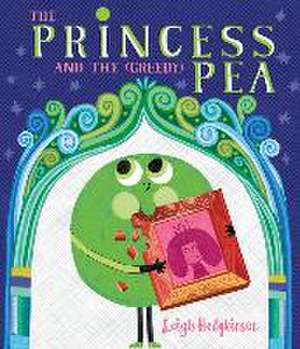 The Princess and the (Greedy) Pea de Leigh Hodgkinson