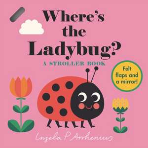 Where's the Ladybug?: A Stroller Book de Ingela P. Arrhenius